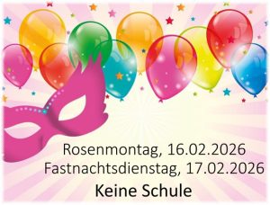 Rosenmontag und Fastnachtsdienstag findet kein Unterricht statt!